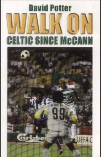 Cover for David W. Potter · Walk on: Celtic Since McCann (Paperback Book) [Illustrated edition] (2003)