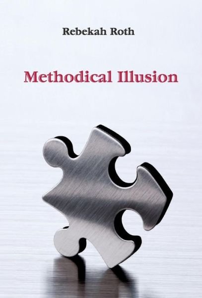 Cover for Rebekah Roth · Methodical Illusion (Hardcover bog) (2015)