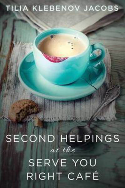 Cover for Tilia Klebenov Jacobs · Second Helpings at the Serve You Right Cafe (Paperback Book) (2015)