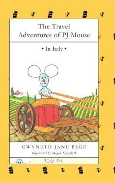 Gwyneth Jane Page · The Travel Adventures of PJ Mouse: In Italy - The Travel Adventures of PJ Mouse (Hardcover Book) (2018)