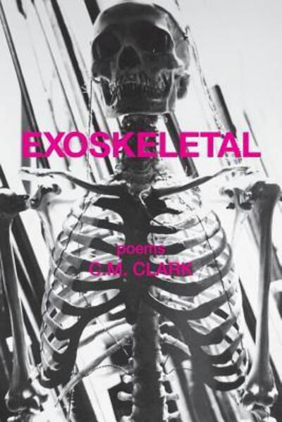 Cover for C M Clark · Exoskeletal (Pocketbok) (2019)