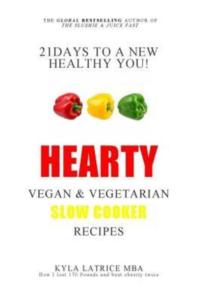 Cover for Kyla Latrice Tennin · 21 Days to a New Healthy You! Hearty Vegan &amp; Vegetarian Slow Cooker Recipes (Hardcover Book) (2014)