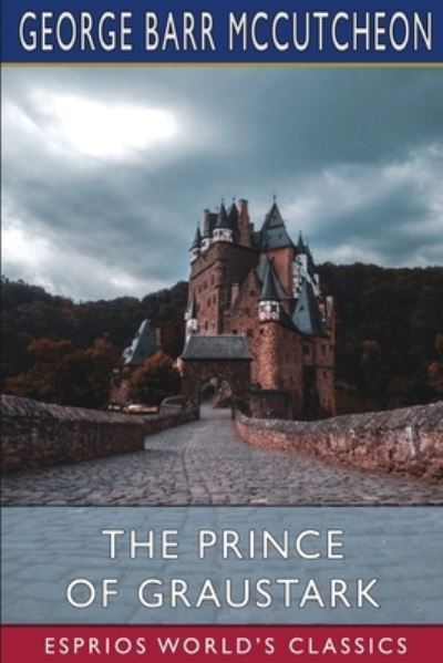 George Barr McCutcheon · The Prince of Graustark (Esprios Classics) (Paperback Book) (2024)