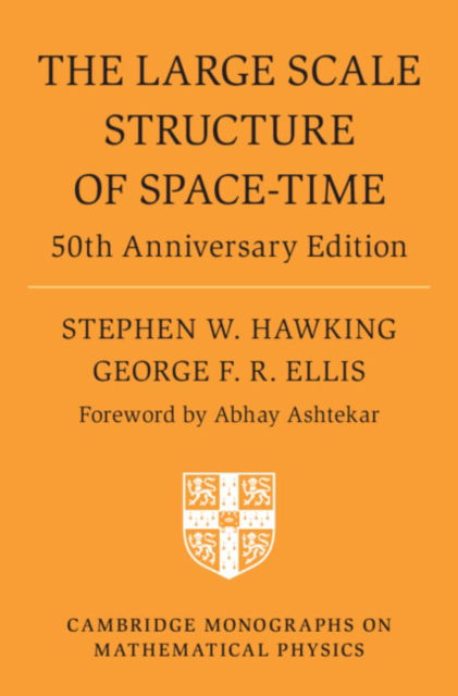 Cover for Hawking, Stephen W. (University of Cambridge) · The Large Scale Structure of Space-Time: 50th Anniversary Edition - Cambridge Monographs on Mathematical Physics (Hardcover Book) (2023)