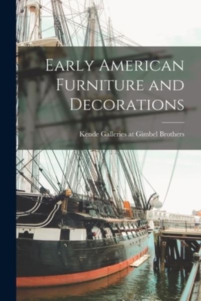 Cover for Kende Galleries at Gimbel Brothers · Early American Furniture and Decorations (Paperback Book) (2021)