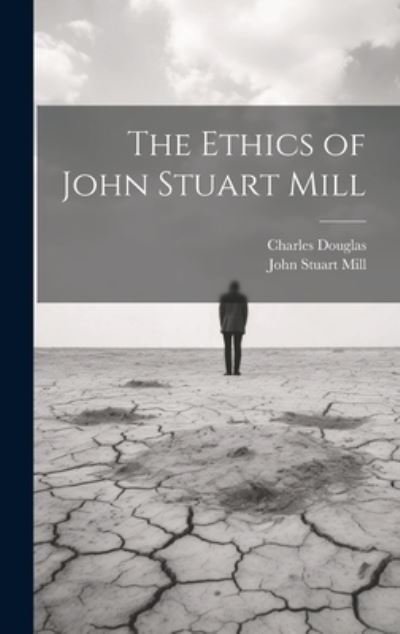 Cover for John Stuart Mill · Ethics of John Stuart Mill (Book) (2023)