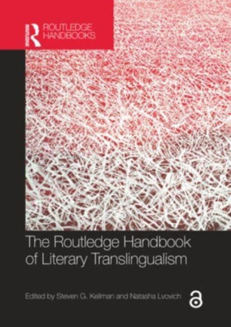 The Routledge Handbook of Literary Translingualism - Routledge Literature Handbooks (Paperback Book) (2024)