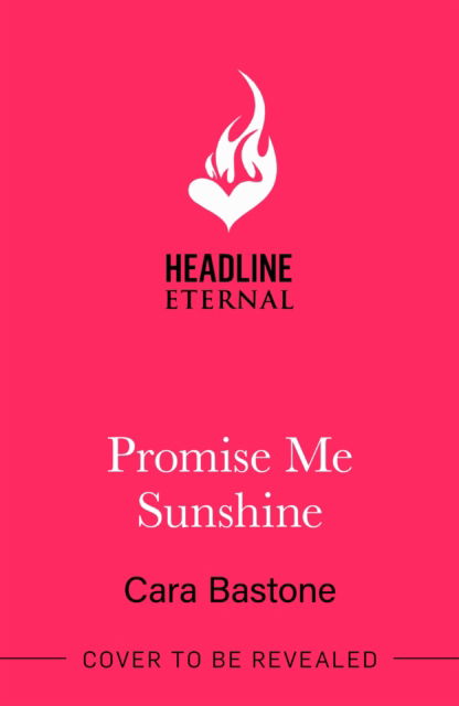 Cover for Cara Bastone · Promise Me Sunshine: A heartwarming, slow-burn romance (Paperback Book) (2025)