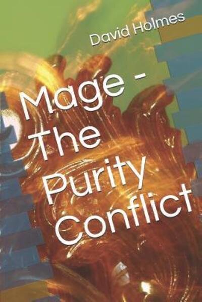 Mage - The Purity Conflict - David Holmes - Bøker - Independently Published - 9781074037154 - 14. juni 2019