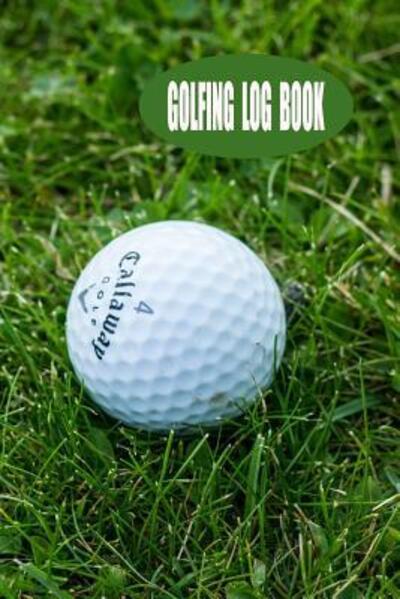 Cover for Tick Tock Creations · Golfing Log Book (Paperback Book) (2019)