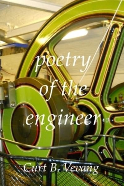 Cover for Curtis B Vevang · Poetry of the Engineer (Paperback Book) (2021)