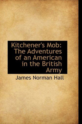 Cover for James Norman Hall · Kitchener's Mob: the Adventures of an American in the British Army (Hardcover Book) (2009)