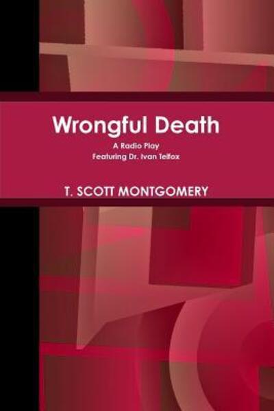 Cover for T Scott Montgomery · Wrongful Death (Paperback Book) (2012)