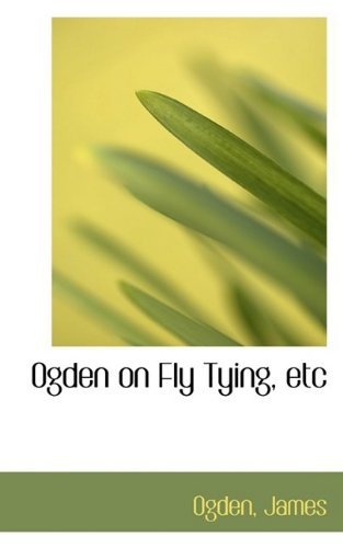Cover for Ogden James · Ogden on Fly Tying, Etc (Paperback Book) (2009)