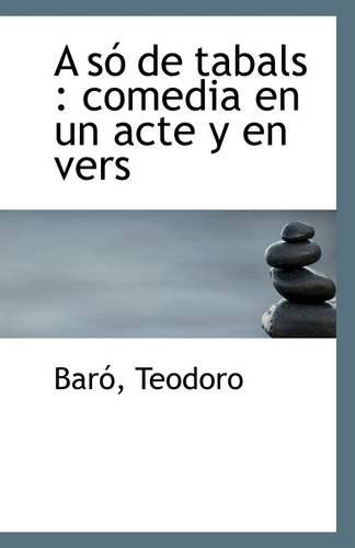 Cover for Baró Teodoro · A Só De Tabals: Comedia en Un Acte Y en Vers (Paperback Book) (2009)