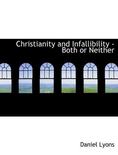 Cover for Daniel Lyons · Christianity and Infallibility - Both or Neither (Hardcover Book) (2009)