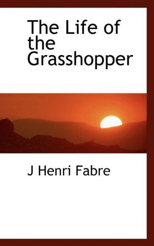 Cover for Jean-Henri Fabre · The Life of the Grasshopper (Hardcover Book) (2009)