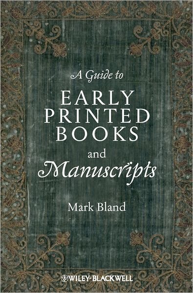 Cover for Bland, Mark (DeMontfort University, UK) · A Guide to Early Printed Books and Manuscripts (Pocketbok) (2013)