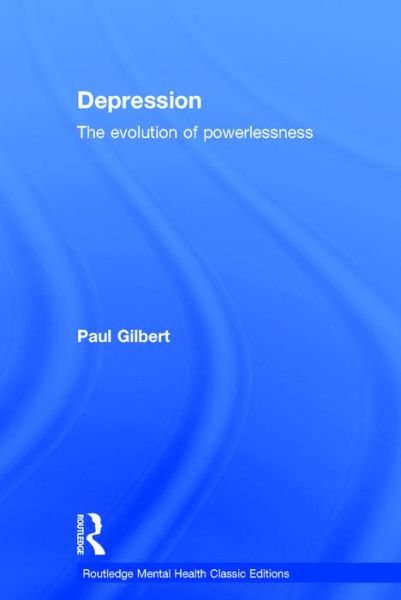 Depression: The Evolution of Powerlessness - Routledge Mental Health Classic Editions - Gilbert, Paul (Professor of Clinical Psychology at the University of Derby, UK.) - Books - Taylor & Francis Ltd - 9781138953154 - August 10, 2016