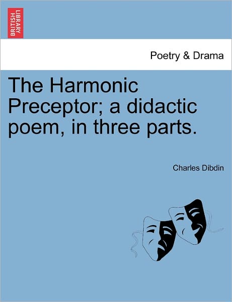 Cover for Charles Dibdin · The Harmonic Preceptor; a Didactic Poem, in Three Parts. (Paperback Book) (2011)