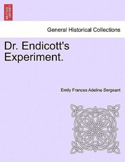 Cover for Emily Frances Adeline Sergeant · Dr. Endicott's Experiment. (Paperback Book) (2011)