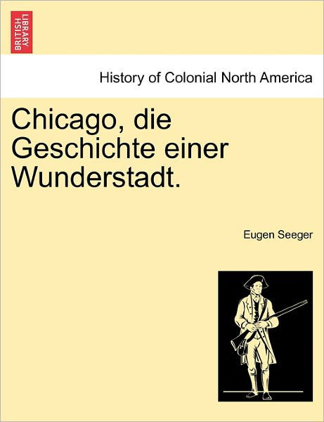 Cover for Eugen Seeger · Chicago, Die Geschichte Einer Wunderstadt. (Paperback Book) (2011)