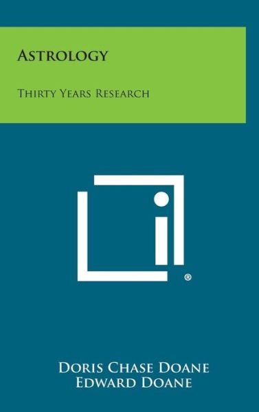 Astrology: Thirty Years Research - Doris Chase Doane - Books - Literary Licensing, LLC - 9781258839154 - October 27, 2013