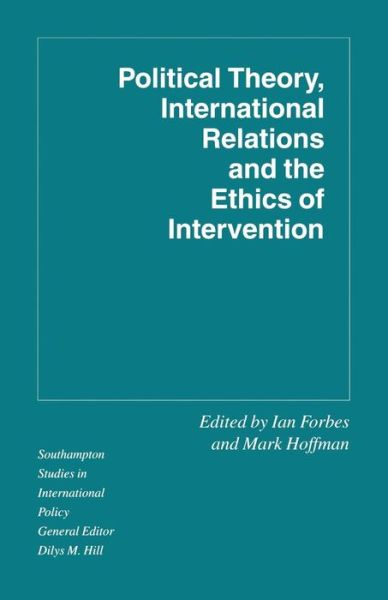 Political Theory, International Relations, and the Ethics of Intervention - Southampton Studies in International Policy (Paperback Book) [1st ed. 1993 edition] (1993)