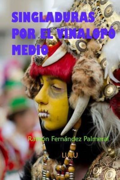 Cover for Ramon Fernandez Palmeral · Singladuras por la comarca del Vinalopo (Paperback Book) (2016)