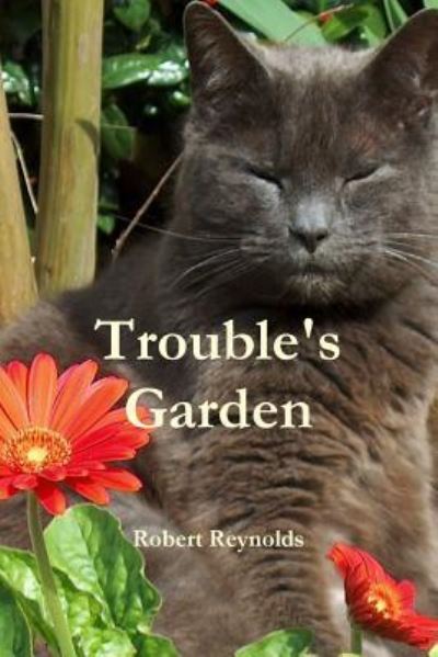 Cover for Robert Reynolds · Trouble's Garden (Paperback Book) (2016)