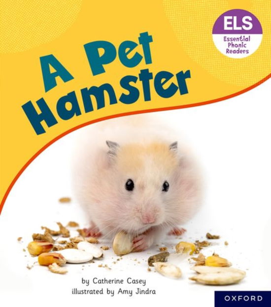 Cover for Catherine Casey · Essential Letters and Sounds: Essential Phonic Readers: Oxford Reading Level 4: A Pet Hamster - Essential Letters and Sounds: Essential Phonic Readers (Taschenbuch) (2023)