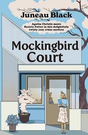 Cover for Juneau Black · Mockingbird Court: The cosy crime series full of 'rare and sinister charm' set in your favourite village - Shady Hollow series (Taschenbuch) (2025)