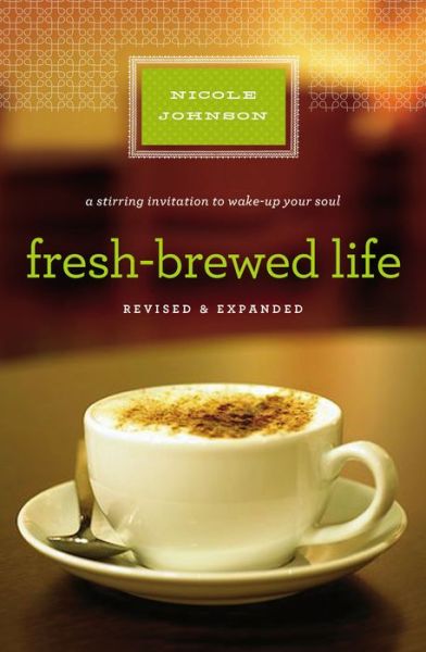 Cover for Nicole Johnson · Fresh-Brewed Life Revised and   Updated: A Stirring Invitation to Wake Up Your Soul (Paperback Book) (2011)