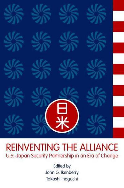 Cover for G John Ikenberry · Reinventing the Alliance: US - Japan Security Partnership in an Era of Change (Hardcover Book) [2003 edition] (2004)