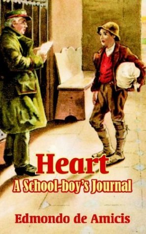 Heart: A School-boy's Journal - Edmondo De Amicis - Books - Fredonia Books (NL) - 9781410103154 - July 14, 2003