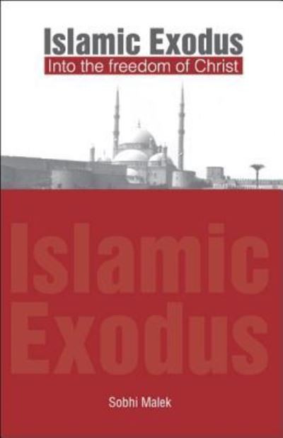 Cover for Sobhi Malek · Islamic Exodus into the Freedom of Christ (Paperback Book) (2008)