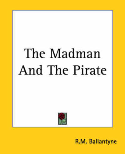 Cover for R.m. Ballantyne · The Madman and the Pirate (Paperback Book) (2004)