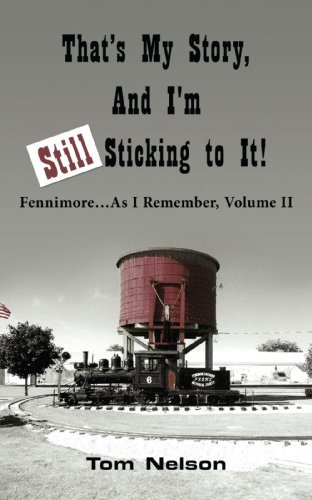 Cover for Tom Nelson · That's My Story, and I'm Still Sticking to It!: Fennimore . . . As I Remember, Volume II (Paperback Bog) (2007)