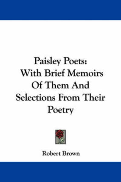 Cover for Robert Brown · Paisley Poets: with Brief Memoirs of Them and Selections from Their Poetry (Pocketbok) (2007)