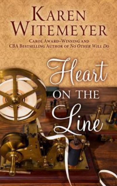 Cover for Karen Witemeyer · Heart on the Line (Book) (2017)