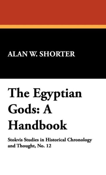 Cover for Alan W. Shorter · The Egyptian Gods: a Handbook (Hardcover Book) (2009)