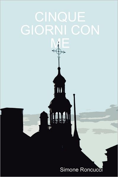 Cover for Simone Roncucci · Cinque Giorni Con Me (Paperback Book) [Italian edition] (2008)