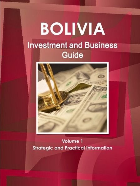Cover for Inc IBP · Bolivia Investment and Business Guide Volume 1 Strategic and Practical Information (Paperback Bog) (2012)