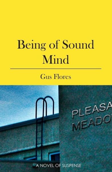 Cover for Gus Flores · Being of Sound Mind (Paperback Book) (2009)