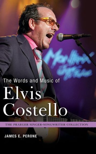 Cover for James E. Perone · The Words and Music of Elvis Costello (Hardcover Book) (2015)