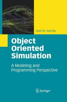 Cover for Jose M. Garrido · Object Oriented Simulation: A Modeling and Programming Perspective (Hardcover Book) [2009 edition] (2009)