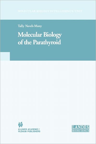 Cover for Tally Naveh-many · Molecular Biology of the Parathyroid - Molecular Biology Intelligence Unit (Paperback Book) [Softcover reprint of hardcover 1st ed. 2005 edition] (2010)