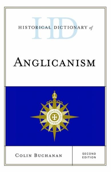 Cover for Colin Buchanan · Historical Dictionary of Anglicanism - Historical Dictionaries of Religions, Philosophies, and Movements Series (Gebundenes Buch) [Second edition] (2015)