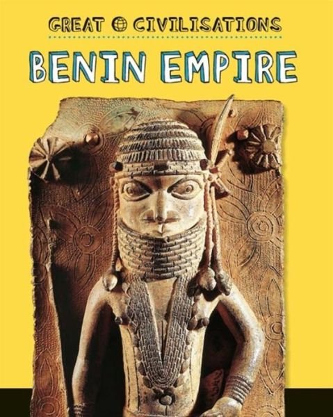 Cover for Catherine Chambers · Great Civilisations: Benin Empire - Great Civilisations (Pocketbok) [Illustrated edition] (2016)