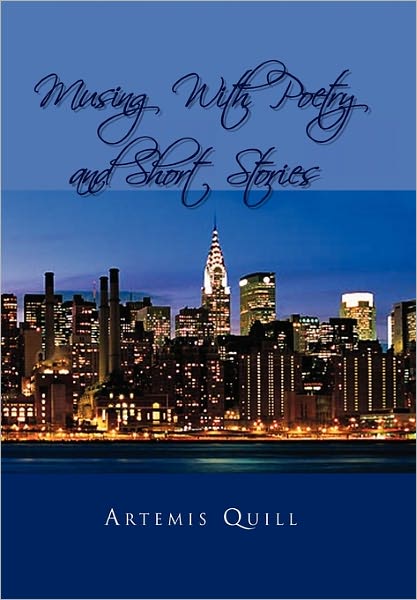 Cover for Artemis Quill · Musing with Poetry and Short Stories (Paperback Bog) (2010)